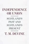 E-Book (epub) Independence or Union von T. M. Devine