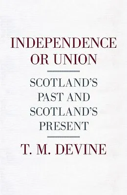 E-Book (epub) Independence or Union von T. M. Devine