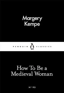 E-Book (epub) How To Be a Medieval Woman von Margery Kempe