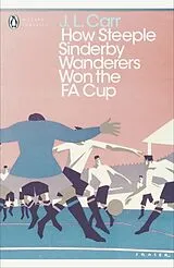 Kartonierter Einband How Steeple Sinderby Wanderers Won the F.A. Cup von J. L. Carr