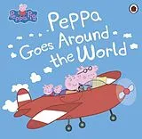 Kartonierter Einband Peppa Pig: Peppa Goes Around the World von Peppa Pig