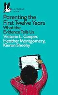 E-Book (epub) Parenting the First Twelve Years von Victoria Cooper, Heather Montgomery, Kieron Sheehy