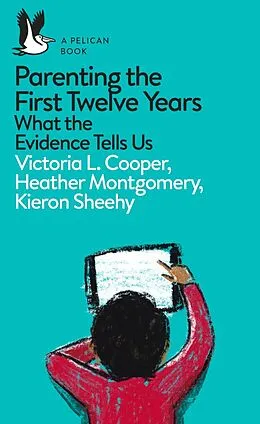 E-Book (epub) Parenting the First Twelve Years von Victoria Cooper, Heather Montgomery, Kieron Sheehy