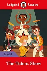 Kartonierter Einband Ladybird Readers Level 3 - The Talent Show (ELT Graded Reader) von Ladybird