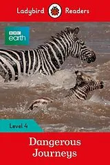Kartonierter Einband Ladybird Readers Level 4 - BBC Earth - Dangerous Journeys (ELT Graded Reader) von Ladybird