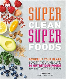 E-Book (pdf) Super Clean Super Foods von Caroline Bretherton, Fiona Hunter