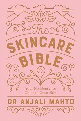 Couverture cartonnée The Skincare Bible de Anjali Mahto