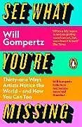 Kartonierter Einband See What You're Missing von Will Gompertz