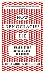 eBook (epub) How Democracies Die de Steven Levitsky, Daniel Ziblatt