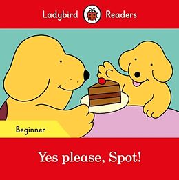 Couverture cartonnée Ladybird Readers Beginner Level - Spot - Yes please, Spot! (ELT Graded Reader) de Ladybird