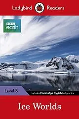 Kartonierter Einband Ladybird Readers Level 3 - BBC Earth - Ice Worlds (ELT Graded Reader) von Ladybird