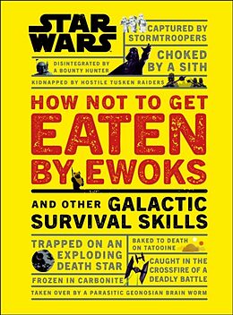 Livre Relié Star Wars How Not to Get Eaten by Ewoks and Other Galactic Survival Skills de Christian Blauvelt