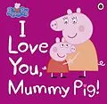 E-Book (epub) Peppa Pig: I Love You, Mummy Pig von Ladybird