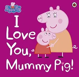 E-Book (epub) Peppa Pig: I Love You, Mummy Pig von Ladybird