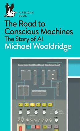 Couverture cartonnée The Road to Conscious Machines de Michael Wooldridge