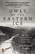 E-Book (epub) Owls of the Eastern Ice von Jonathan C. Slaght