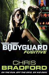 E-Book (epub) Bodyguard: Fugitive (Book 6) von Chris Bradford