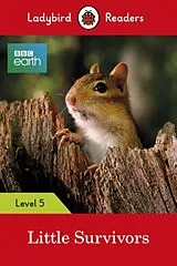 Kartonierter Einband Ladybird Readers Level 5 - BBC Earth - Little Survivors (ELT Graded Reader) von Ladybird