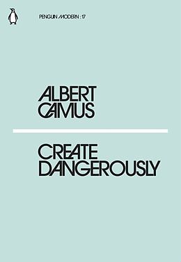 Broschiert Create Dangerously von Albert Camus