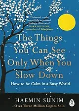 Kartonierter Einband The Things You Can See Only When You Slow Down von Haemin Sunim