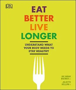 E-Book (epub) Eat Better, Live Longer von Sarah Brewer, Juliette Kellow