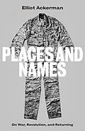 E-Book (epub) Places and Names von Elliot Ackerman