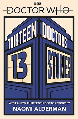 Couverture cartonnée Doctor Who: Thirteen Doctors 13 Stories de Naomi Alderman, Philip Reeve, Marcus Sedgwick