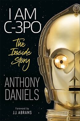 Fester Einband I Am C-3PO - The Inside Story von Anthony Daniels