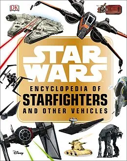 E-Book (epub) Star Wars Encyclopedia of Starfighters and Other Vehicles von Landry Q. Walker