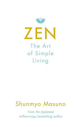 E-Book (epub) Zen: The Art of Simple Living von Shunmyo Masuno