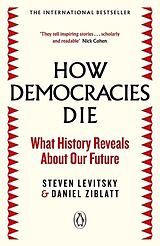 Kartonierter Einband How Democracies Die von Steven Levitsky, Daniel Ziblatt