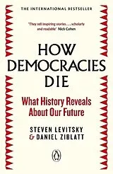 Kartonierter Einband How Democracies Die von Steven Levitsky, Daniel Ziblatt