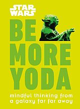 eBook (epub) Star Wars Be More Yoda de Christian Blauvelt