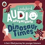 Audio CD (CD/SACD) Ladybird Audio Adventures: Dinosaur Times von Ladybird