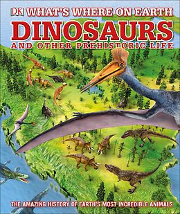 E-Book (pdf) What's Where on Earth Dinosaurs and Other Prehistoric Life von Unknown