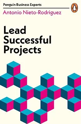 E-Book (epub) Lead Successful Projects von Antonio Nieto-Rodriguez