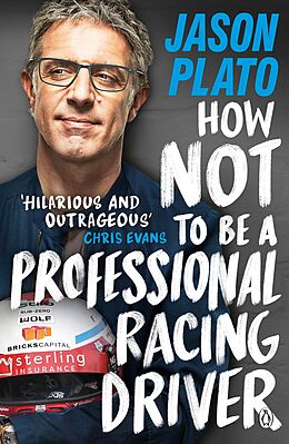 eBook (epub) How Not to Be a Professional Racing Driver de Jason Plato