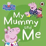 Pappband, unzerreissbar Peppa Pig: My Mummy and Me von Peppa Pig