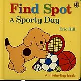 Pappband Find Spot: A Sporty Day von Eric Hill