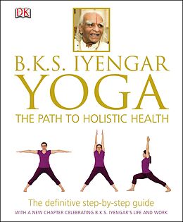 E-Book (epub) BKS Iyengar Yoga The Path to Holistic Health von B.K.S. Iyengar