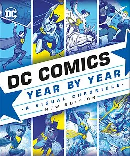 E-Book (epub) DC Comics Year By Year New Edition von Alan Cowsill, Alex Irvine, Matthew K. Manning
