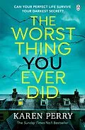 E-Book (epub) The Worst Thing You Ever Did von Karen Perry