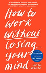 eBook (epub) How to Work Without Losing Your Mind de Cate Sevilla