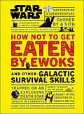 E-Book (epub) Star Wars How Not to Get Eaten by Ewoks and Other Galactic Survival Skills von Christian Blauvelt