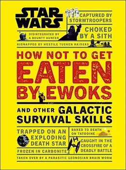 E-Book (epub) Star Wars How Not to Get Eaten by Ewoks and Other Galactic Survival Skills von Christian Blauvelt