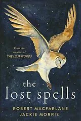 Fester Einband The Lost Spells von Robert Macfarlane, Jackie Morris