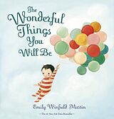 Fester Einband The Wonderful Things You Will Be von Emily Winfield Martin