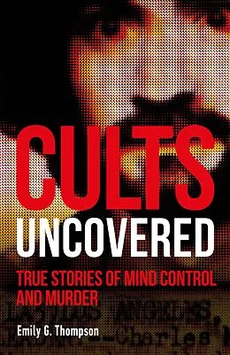 E-Book (epub) Cults Uncovered von Emily G. Thompson
