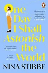 Kartonierter Einband One Day I Shall Astonish the World von Stibbe Nina