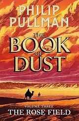 Fester Einband The Rose Field: The Book of Dust Volume Three von Philip Pullman